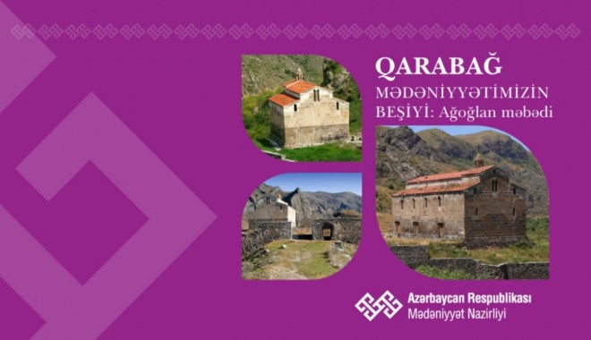 “Qarabağ – mədəniyyətimizin beşiyi”: Ağoğlan məbədi