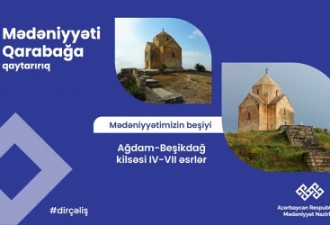 “Qarabağ – mədəniyyətimizin beşiyi”: Beşikdağ kilsəsi